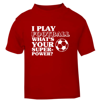 I play football what's your superpower? red Baby Toddler Tshirt 2 Years