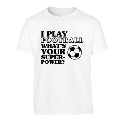 I play football what's your superpower? Children's white Tshirt 12-14 Years