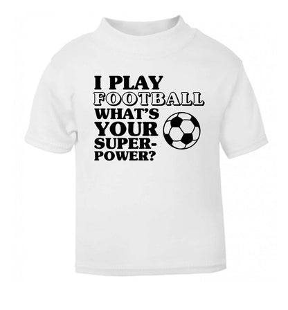I play football what's your superpower? white Baby Toddler Tshirt 2 Years