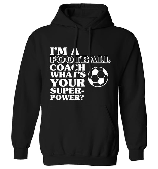 I'm a football coach what's your superpower? adults unisexblack hoodie 2XL