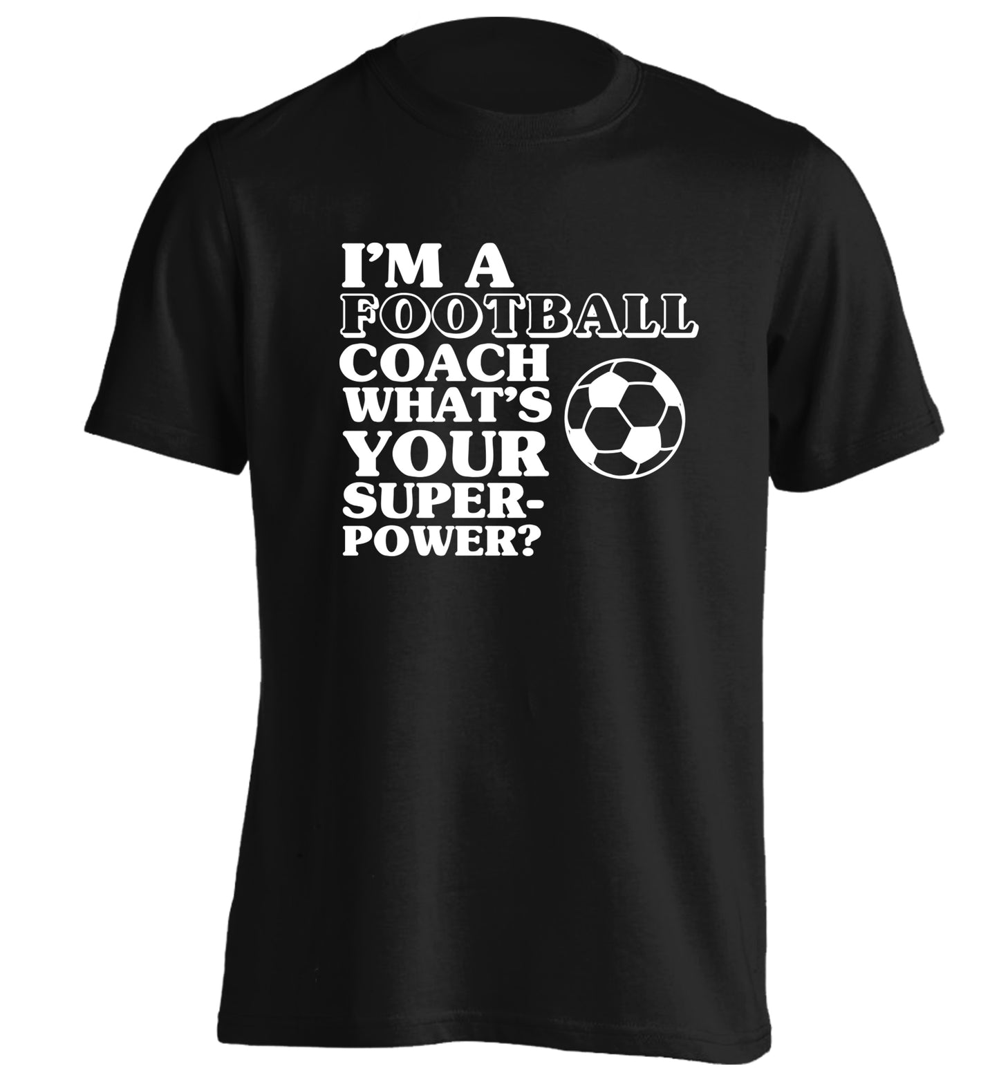 I'm a football coach what's your superpower? adults unisexblack Tshirt 2XL
