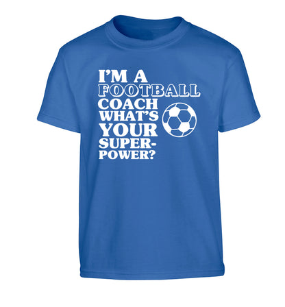 I'm a football coach what's your superpower? Children's blue Tshirt 12-14 Years