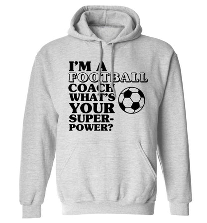 I'm a football coach what's your superpower? adults unisexgrey hoodie 2XL