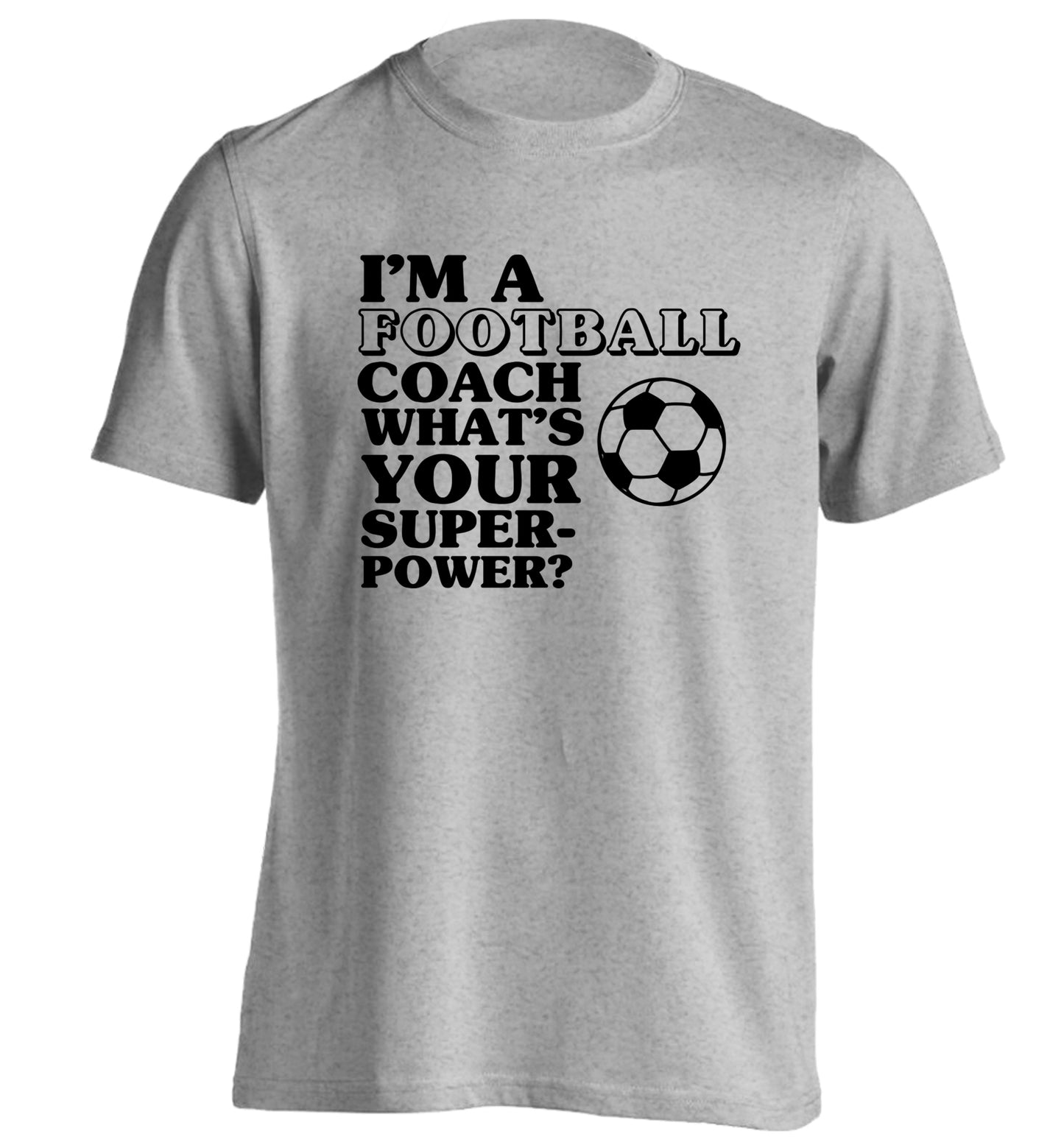 I'm a football coach what's your superpower? adults unisexgrey Tshirt 2XL