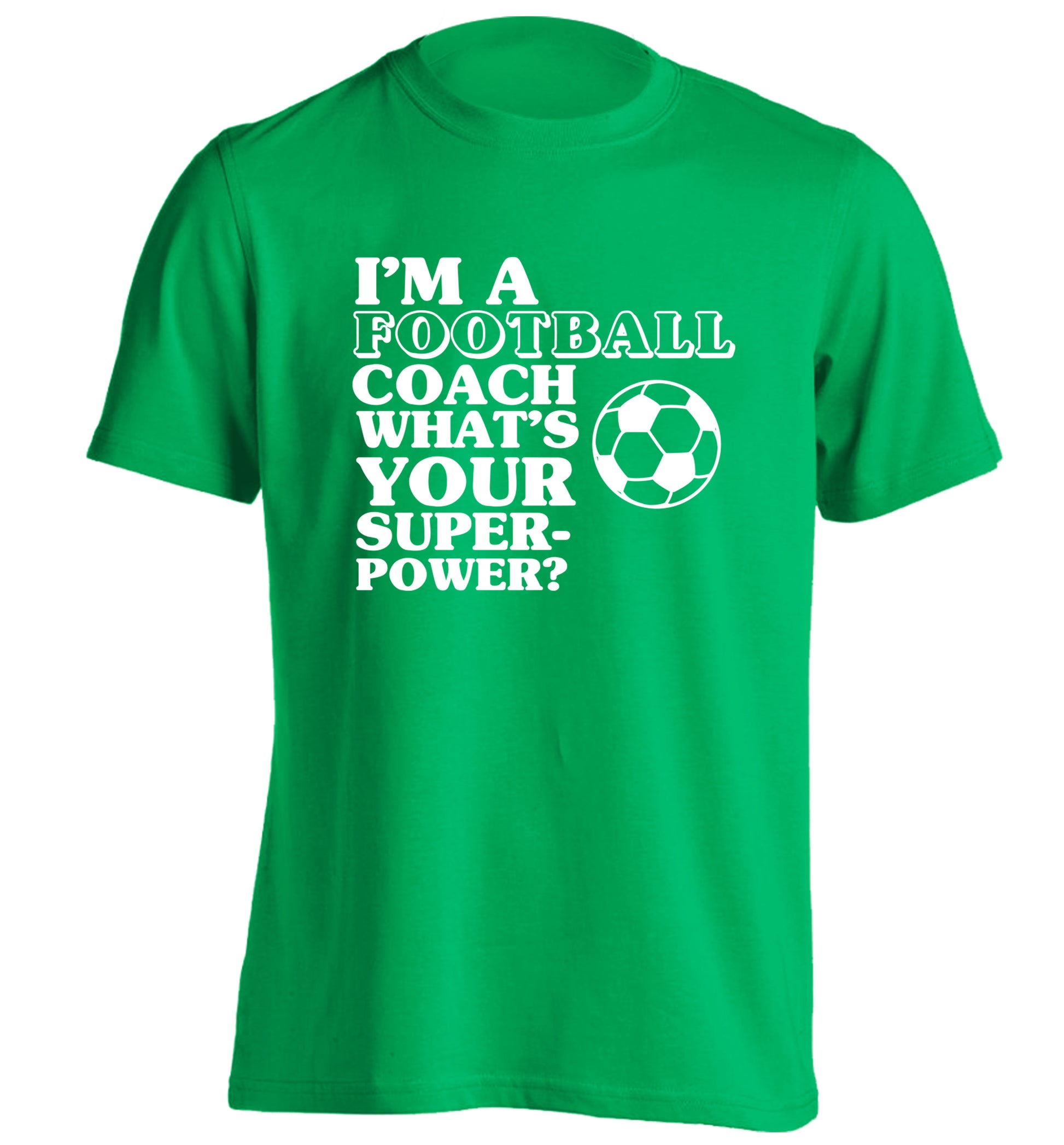 I'm a football coach what's your superpower? adults unisexgreen Tshirt 2XL