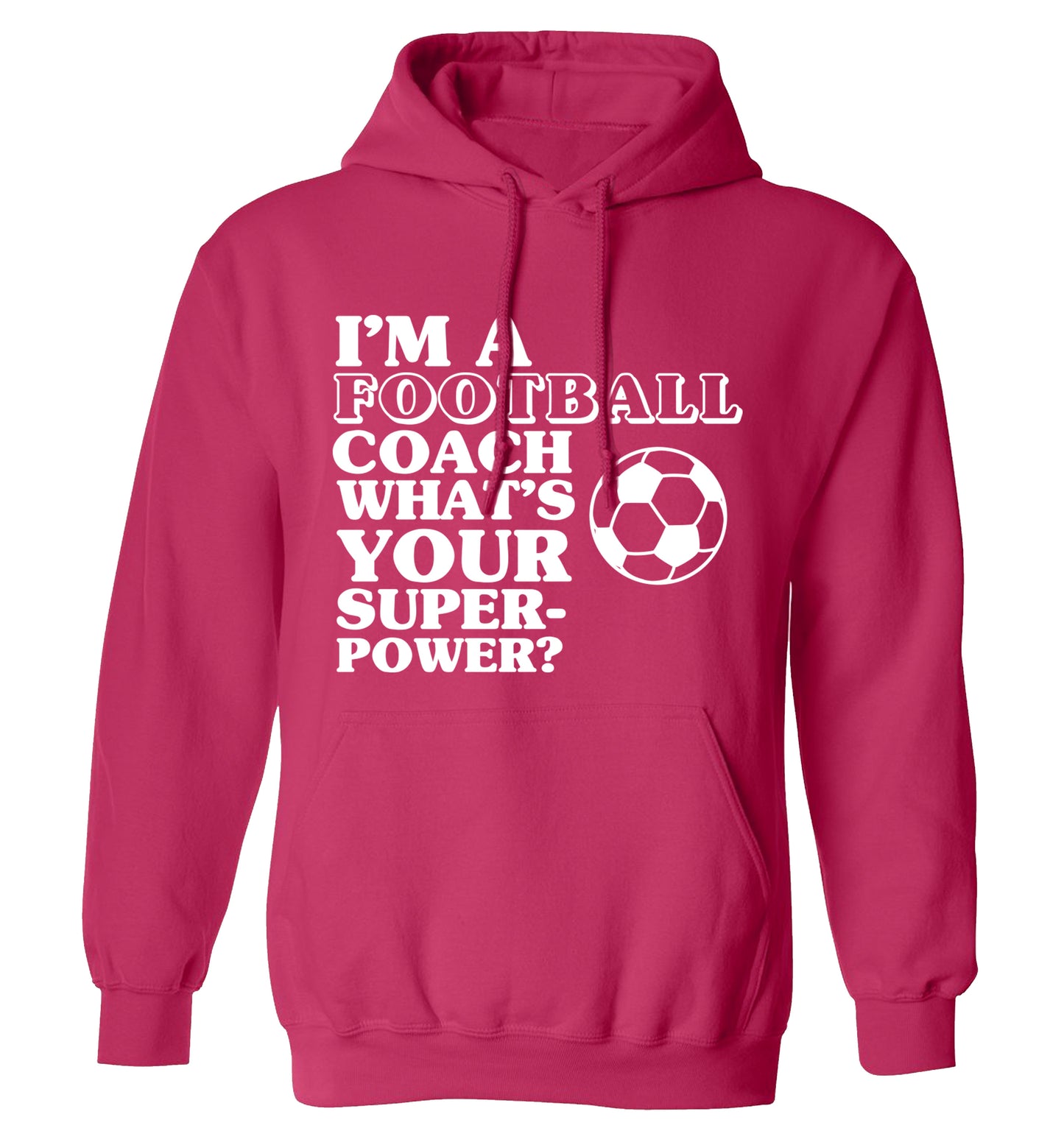 I'm a football coach what's your superpower? adults unisexpink hoodie 2XL