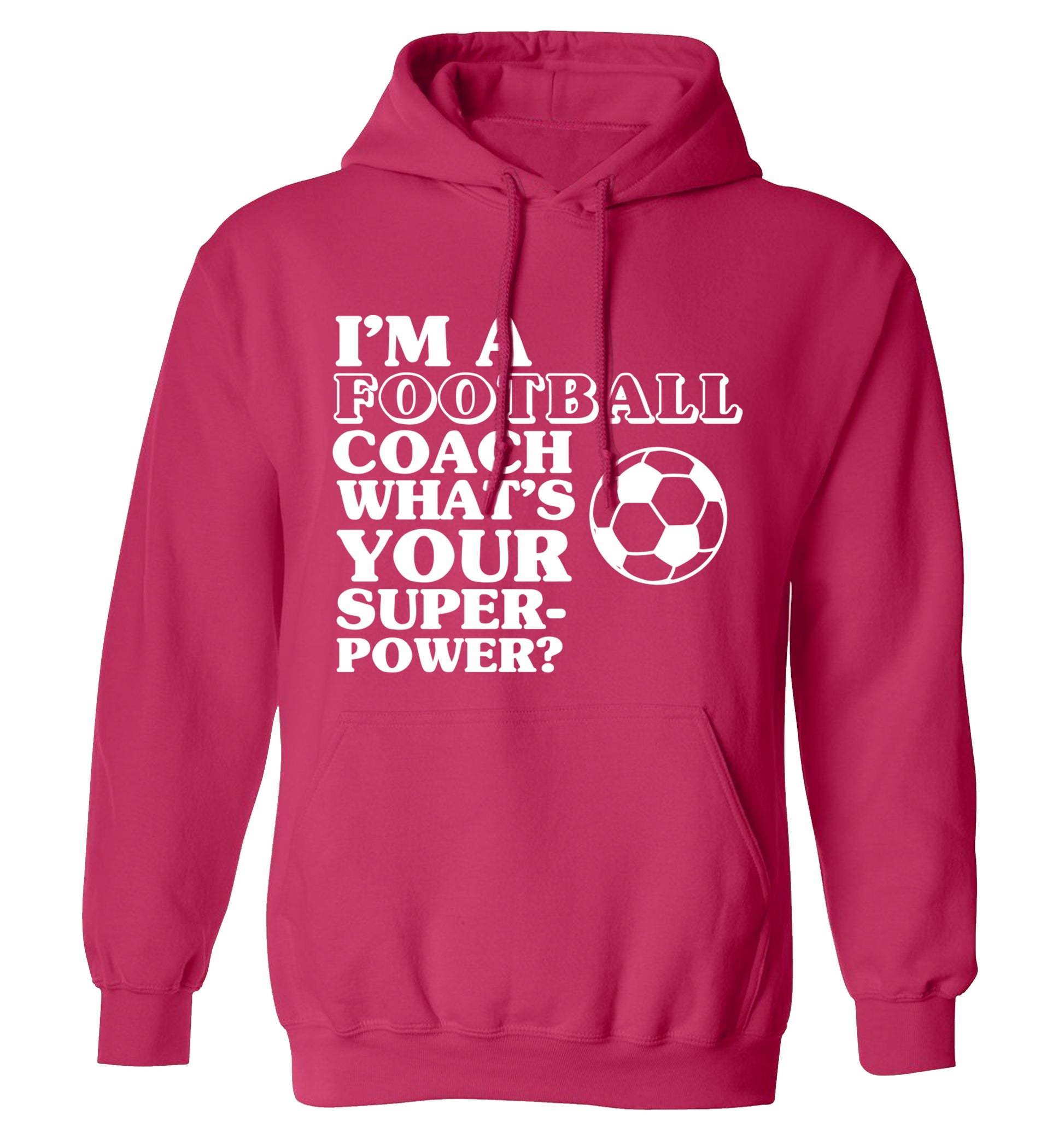 I'm a football coach what's your superpower? adults unisexpink hoodie 2XL