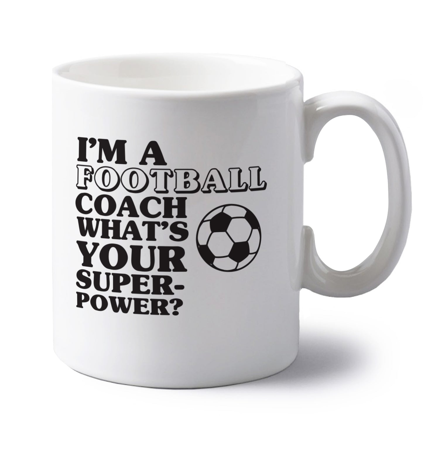 I'm a football coach what's your superpower? left handed white ceramic mug 