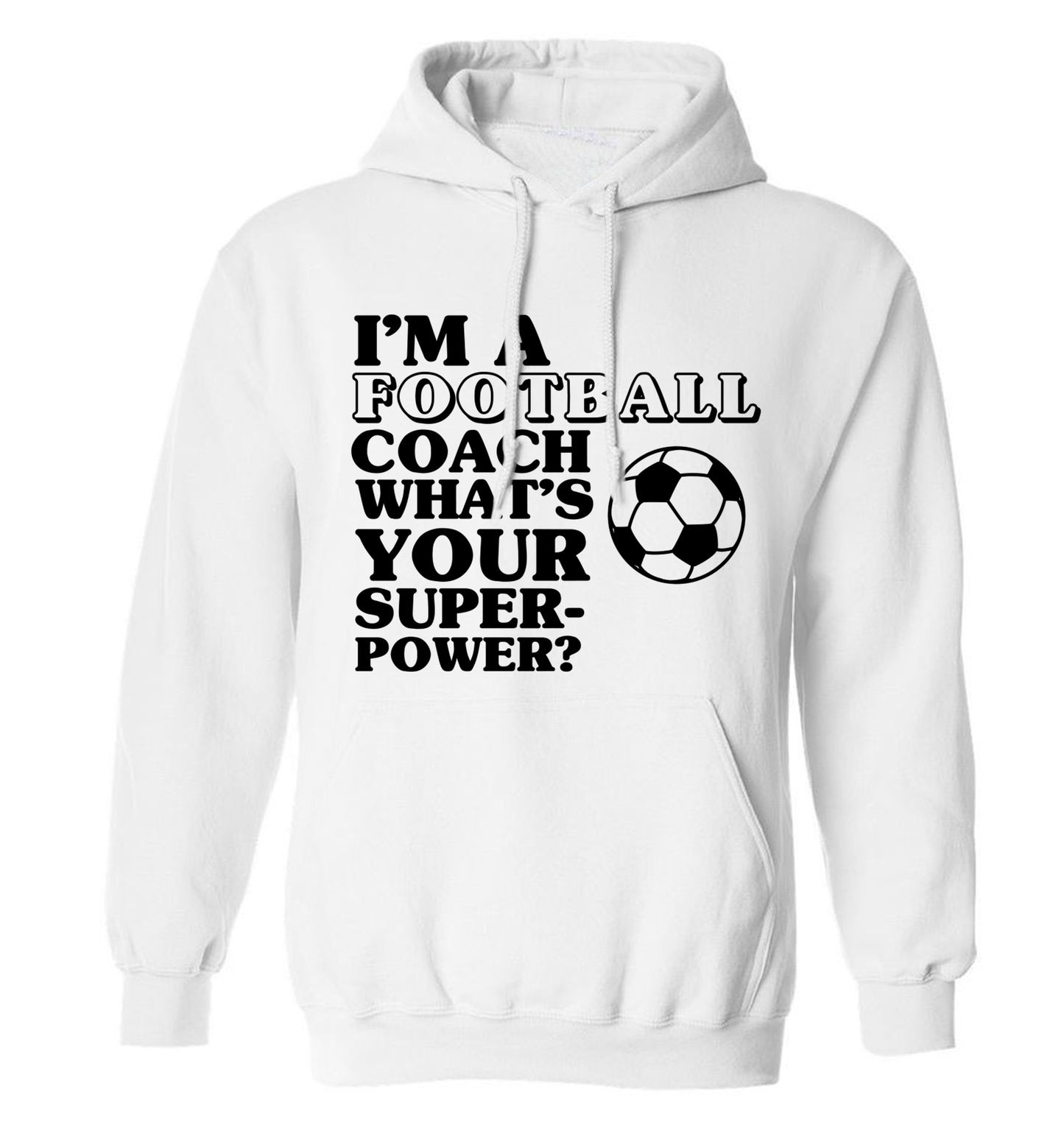 I'm a football coach what's your superpower? adults unisexwhite hoodie 2XL