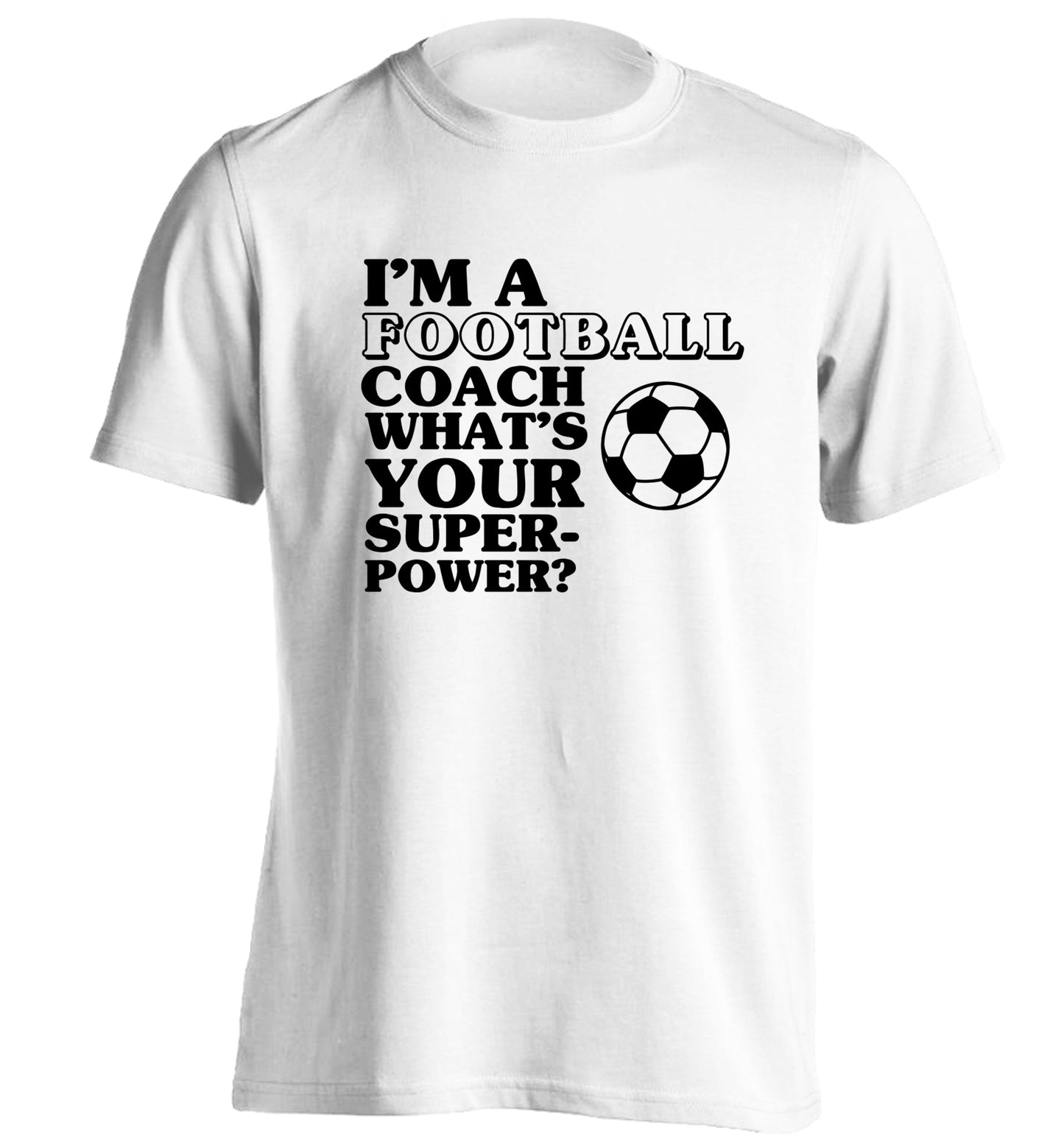 I'm a football coach what's your superpower? adults unisexwhite Tshirt 2XL