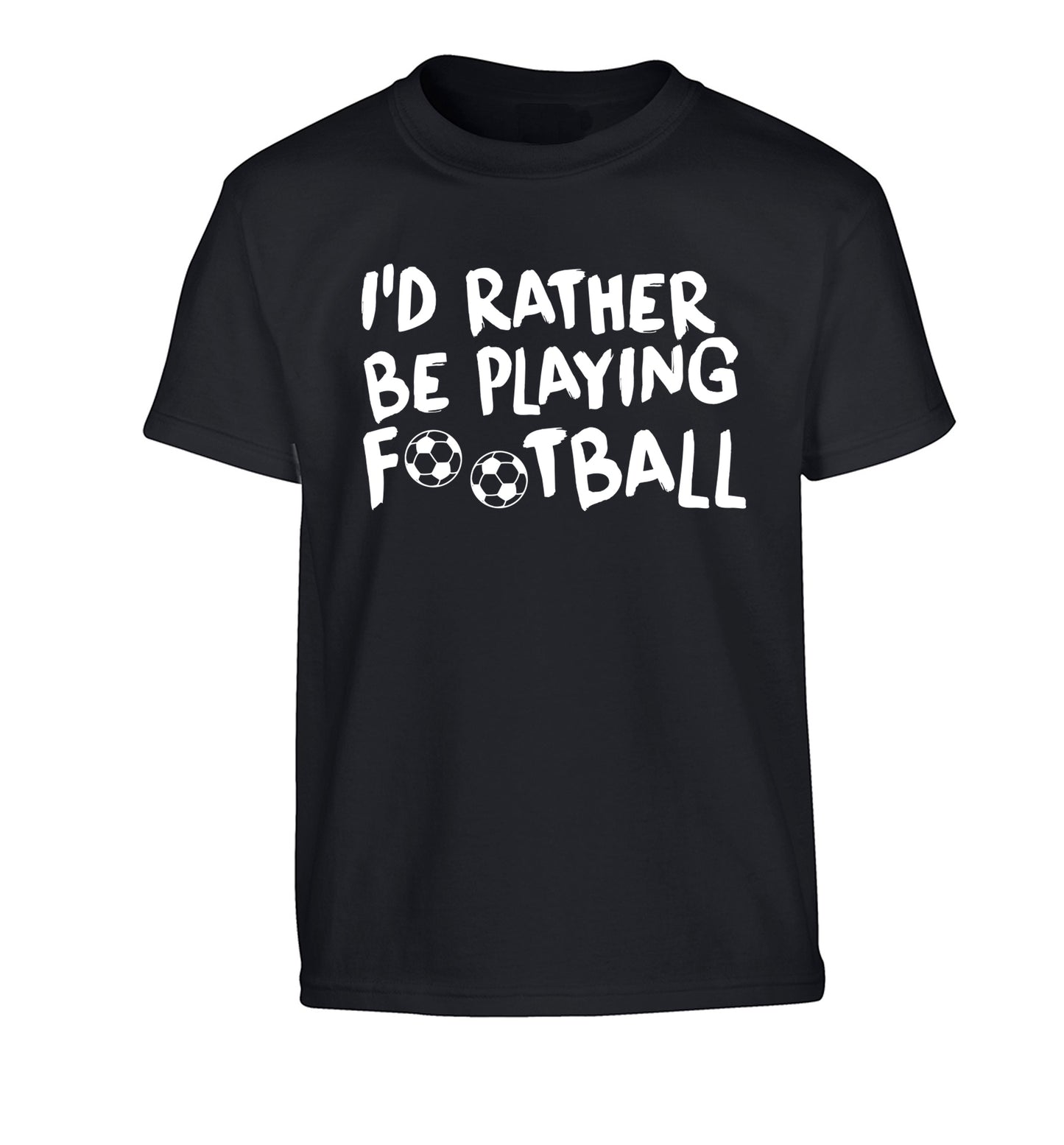 I'd rather be playing football Children's black Tshirt 12-14 Years