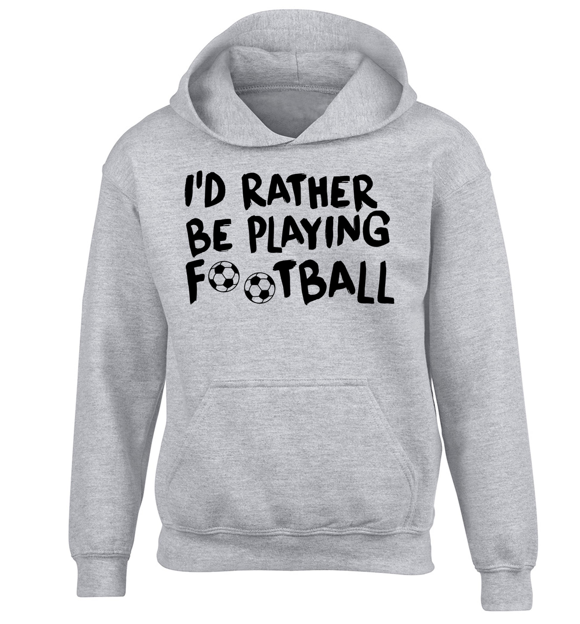 I'd rather be playing football children's grey hoodie 12-14 Years