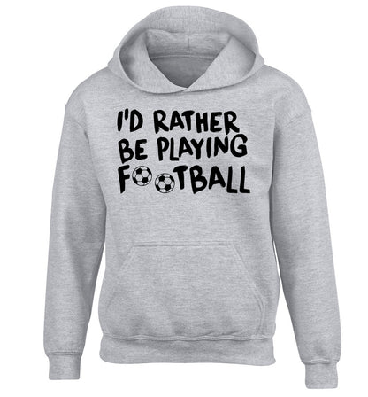 I'd rather be playing football children's grey hoodie 12-14 Years