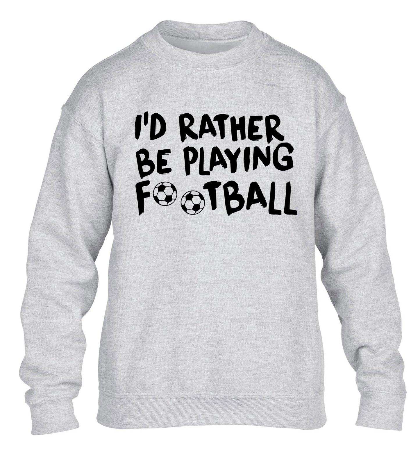 I'd rather be playing football children's grey sweater 12-14 Years