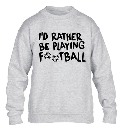 I'd rather be playing football children's grey sweater 12-14 Years