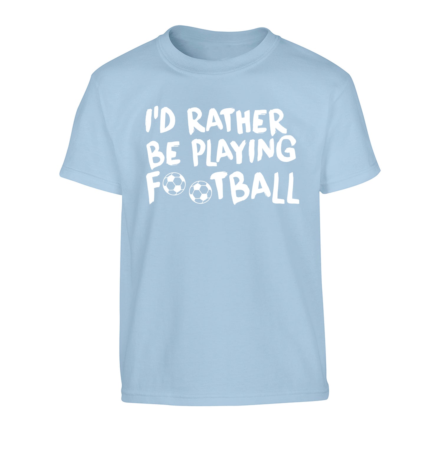 I'd rather be playing football Children's light blue Tshirt 12-14 Years