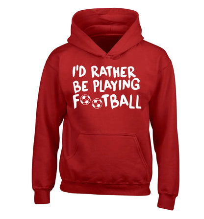 I'd rather be playing football children's red hoodie 12-14 Years