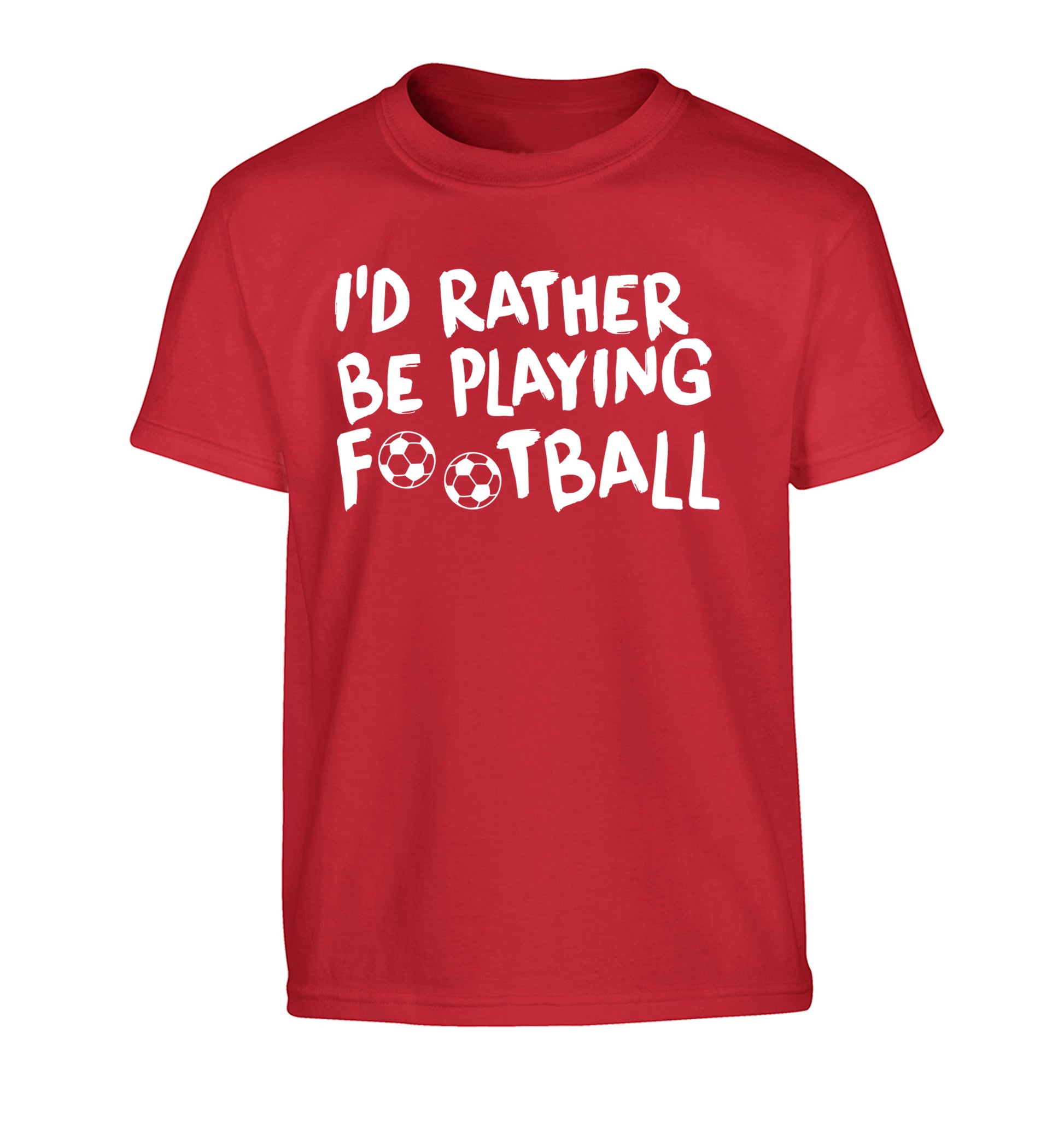 I'd rather be playing football Children's red Tshirt 12-14 Years