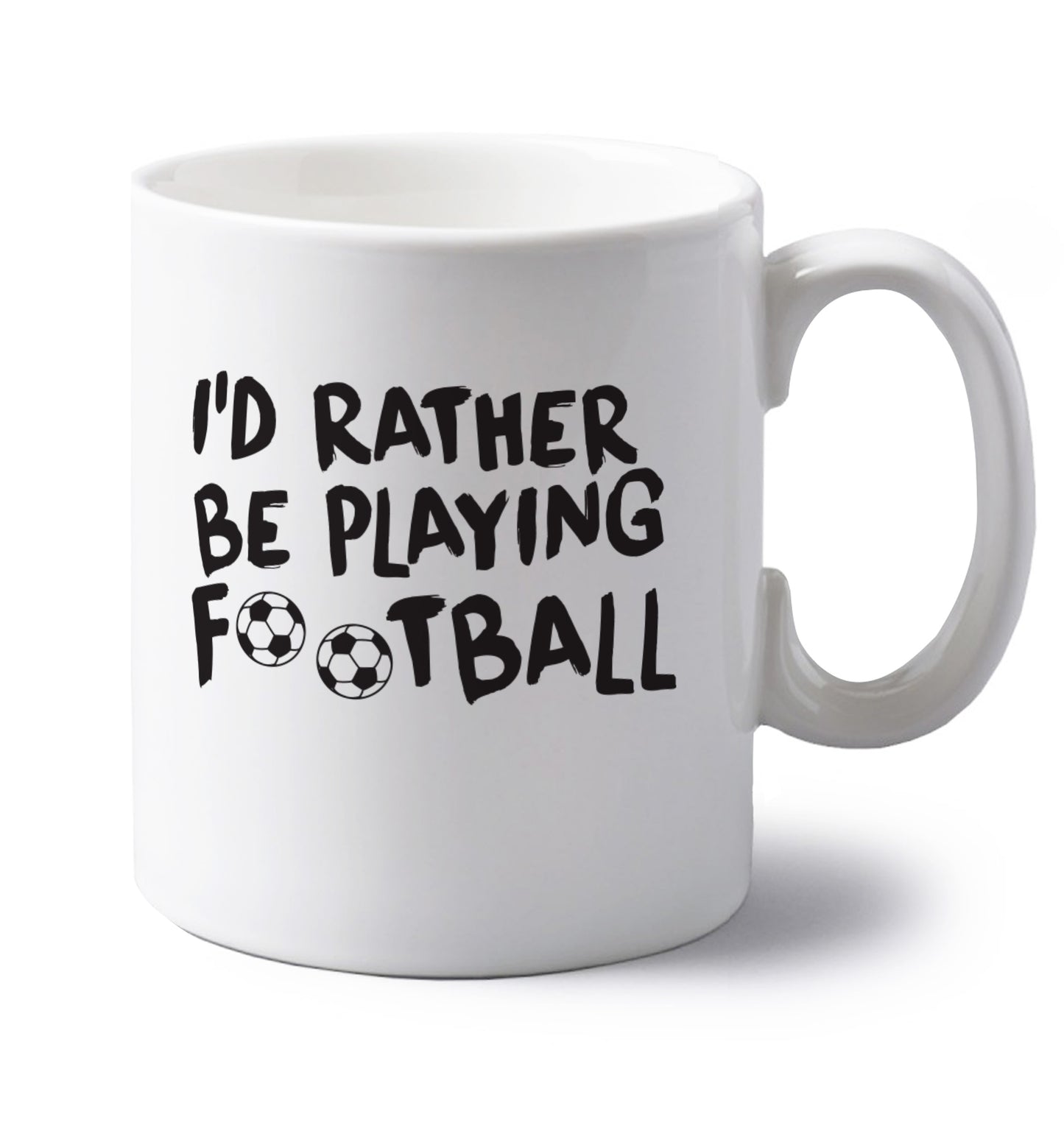 I'd rather be playing football left handed white ceramic mug 