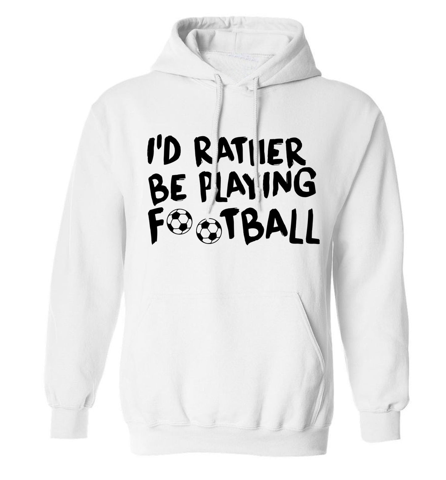 I'd rather be playing football adults unisexwhite hoodie 2XL