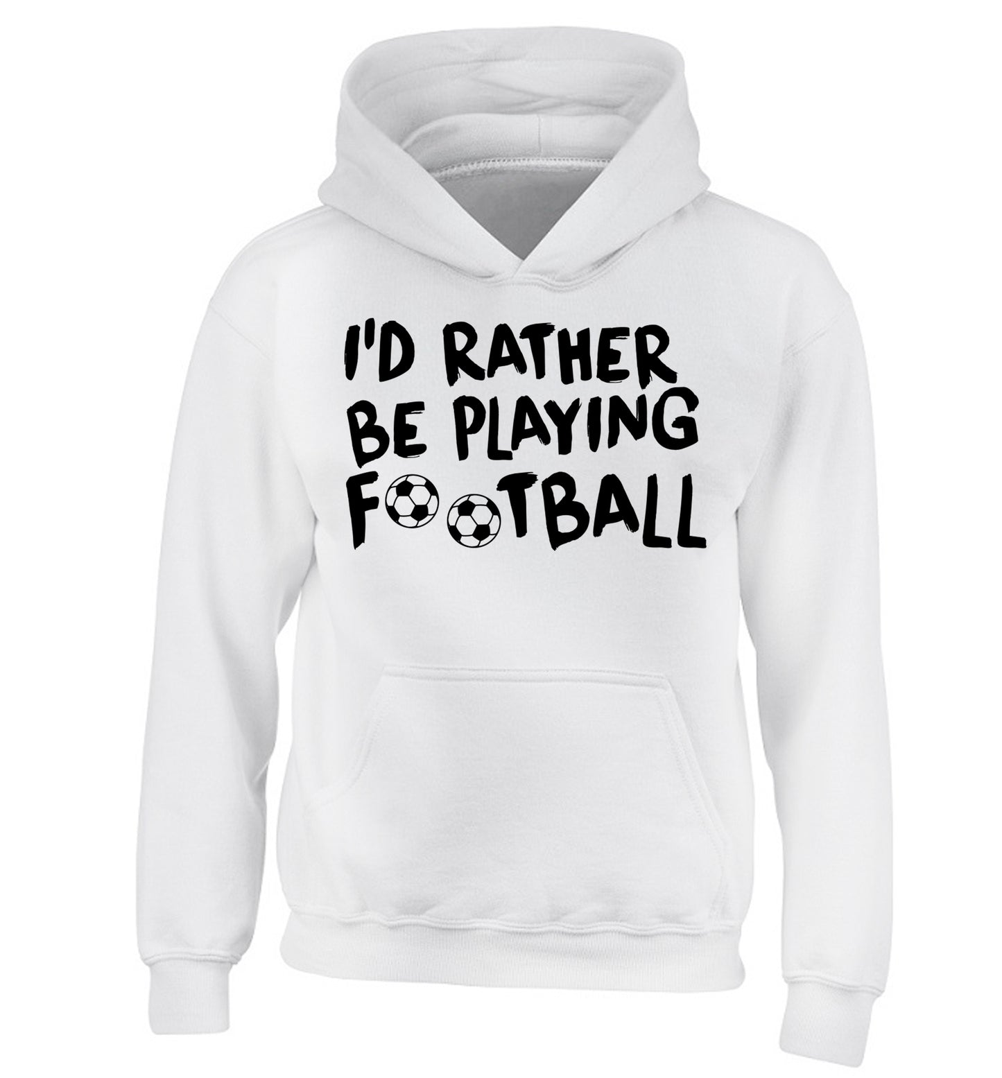 I'd rather be playing football children's white hoodie 12-14 Years