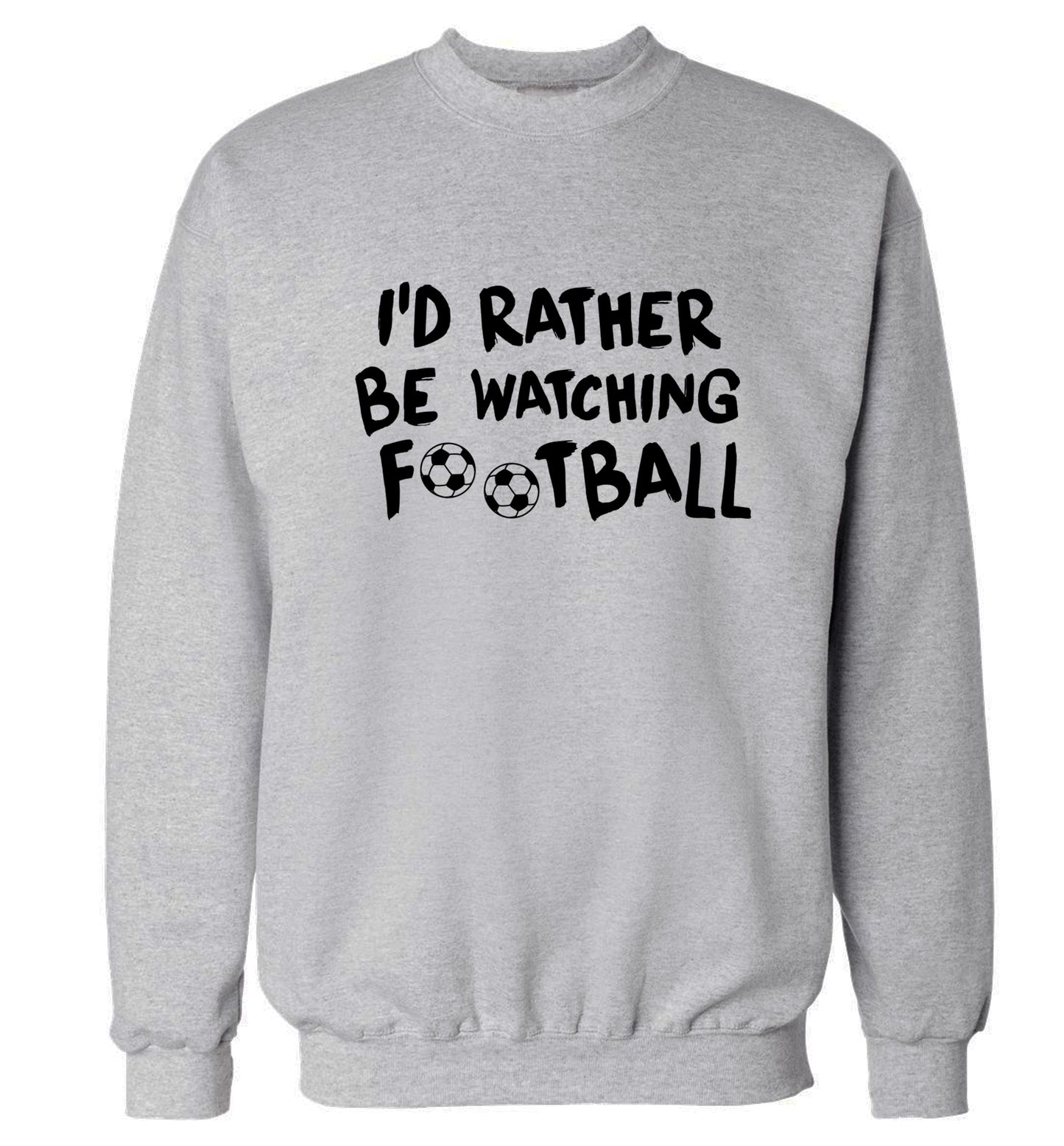 I'd rather be watching football Adult's unisexgrey Sweater 2XL