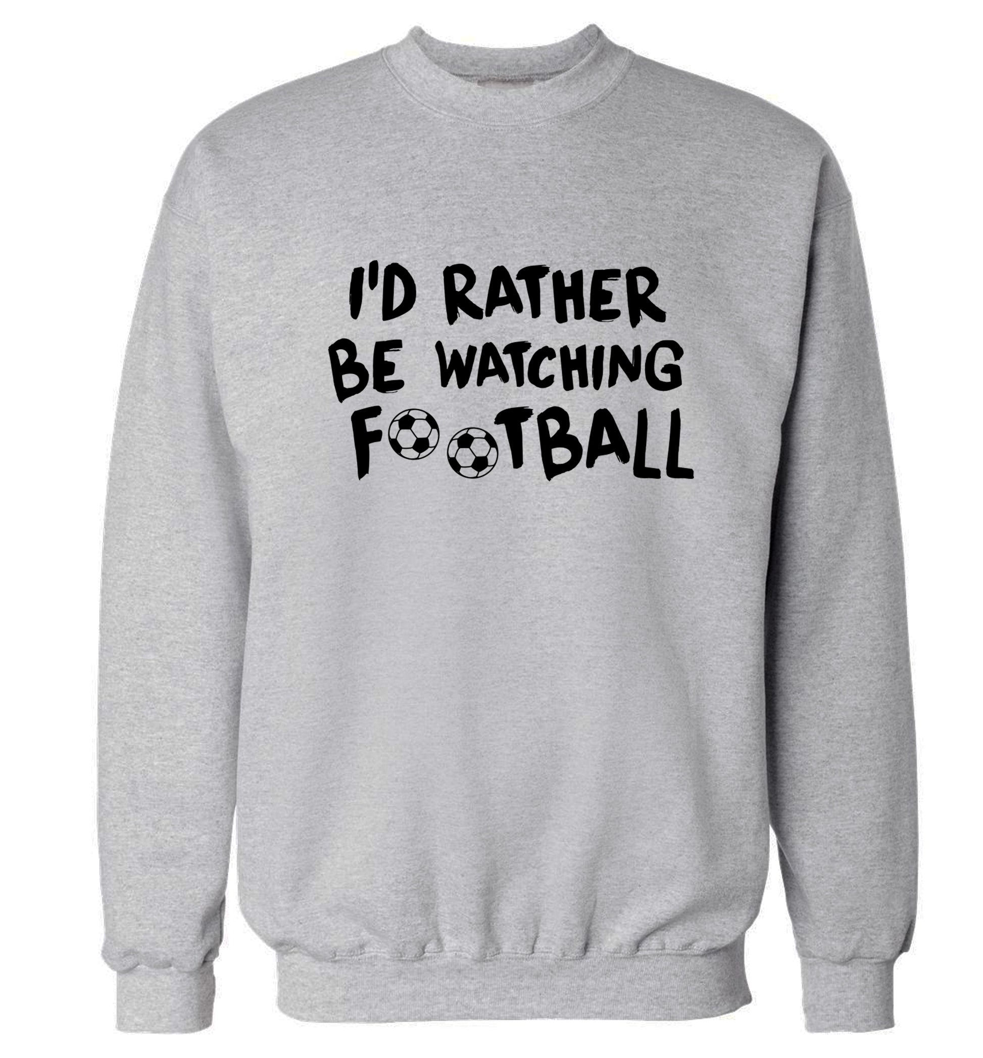 I'd rather be watching football Adult's unisexgrey Sweater 2XL