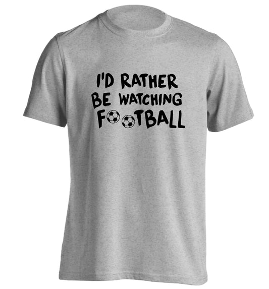 I'd rather be watching football adults unisexgrey Tshirt 2XL