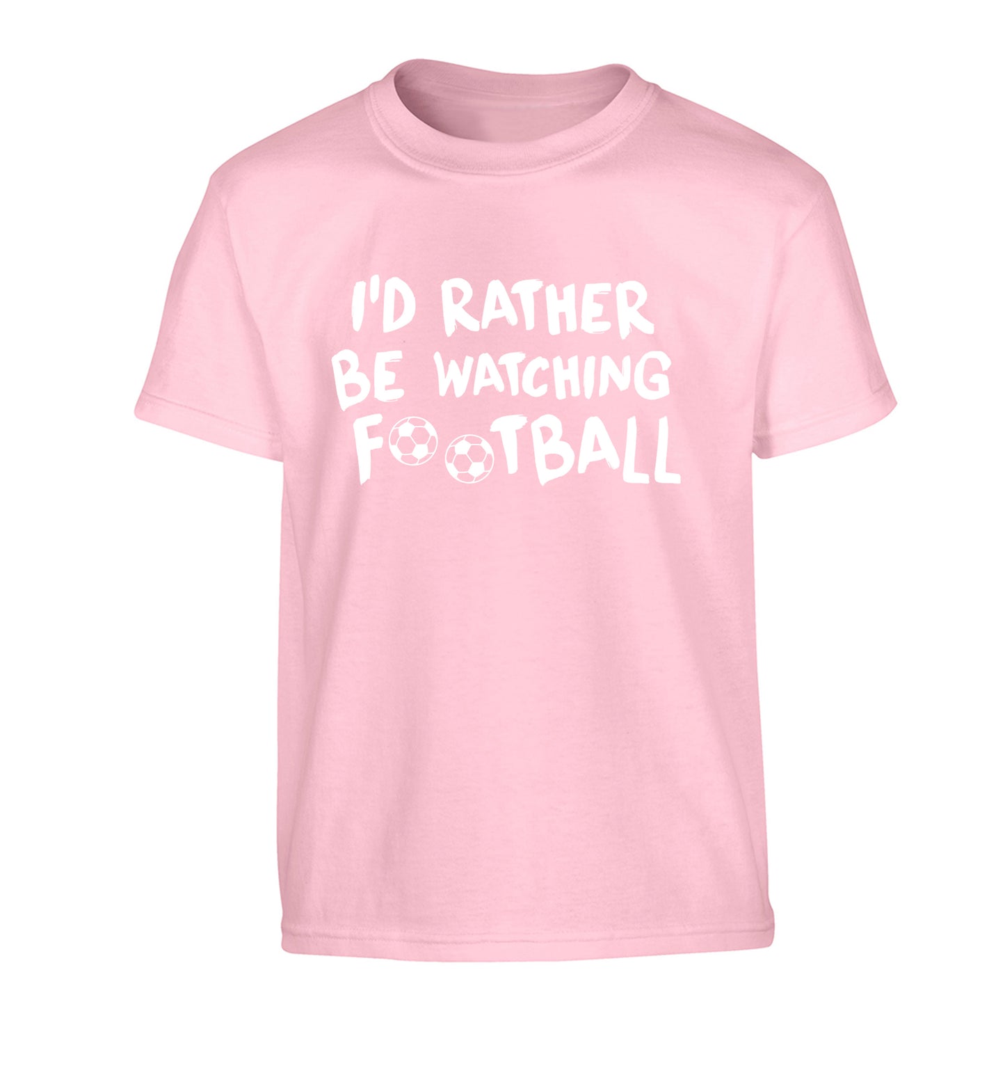 I'd rather be watching football Children's light pink Tshirt 12-14 Years
