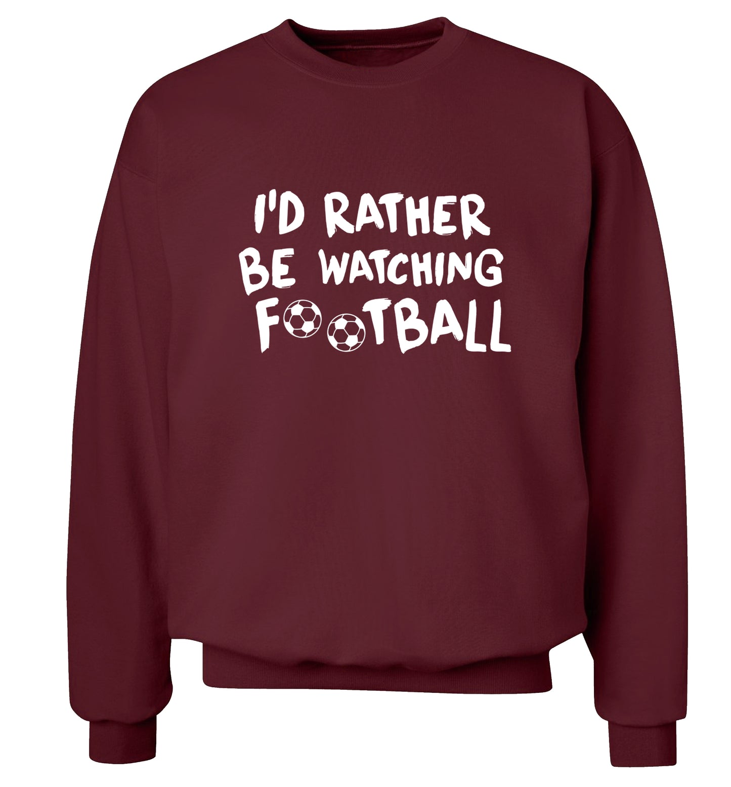 I'd rather be watching football Adult's unisexmaroon Sweater 2XL