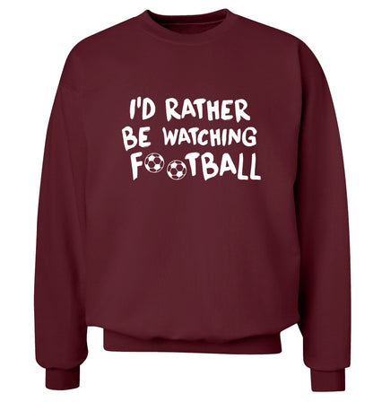I'd rather be watching football Adult's unisexmaroon Sweater 2XL