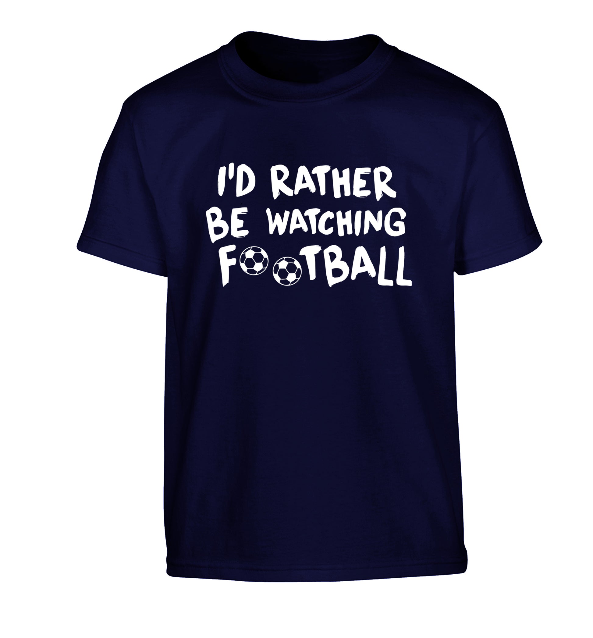 I'd rather be watching football Children's navy Tshirt 12-14 Years