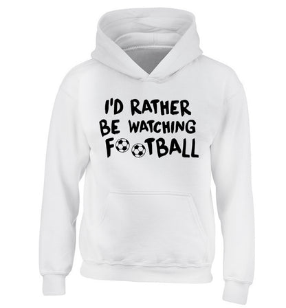 I'd rather be watching football children's white hoodie 12-14 Years