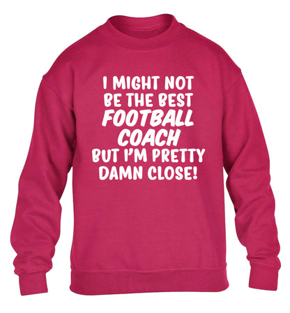 I might not be the best football coach but I'm pretty close! children's pink sweater 12-14 Years