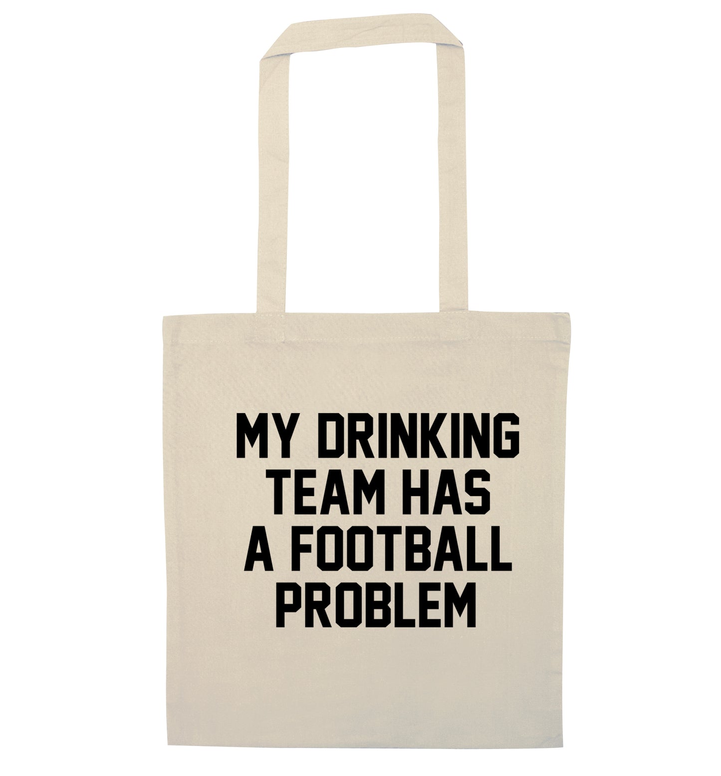 My drinking team has a football problem! natural tote bag