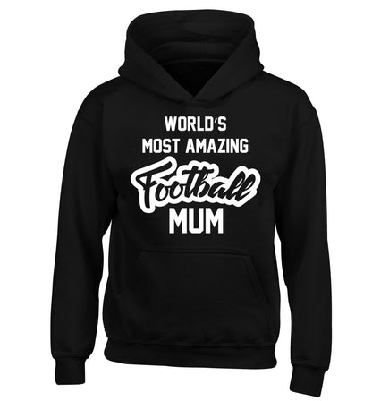 Worlds most amazing football mum children's black hoodie 12-14 Years
