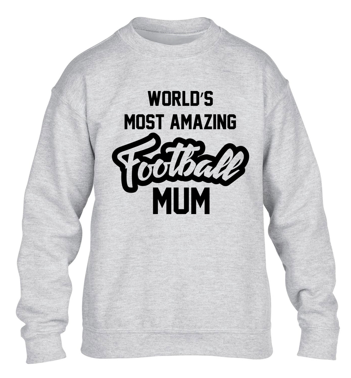 Worlds most amazing football mum children's grey sweater 12-14 Years