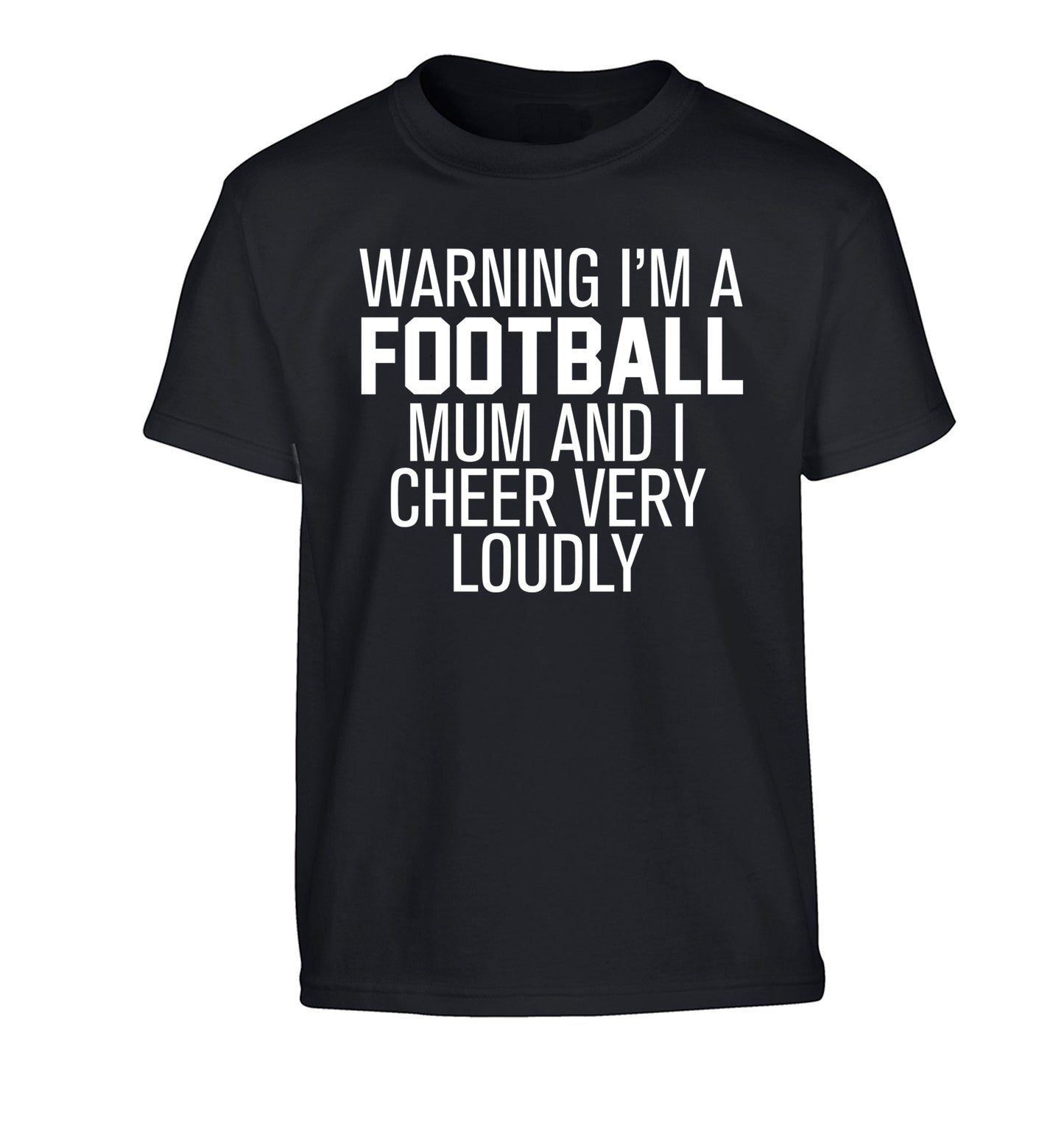 Warning I'm a football mum and I cheer very loudly Children's black Tshirt 12-14 Years