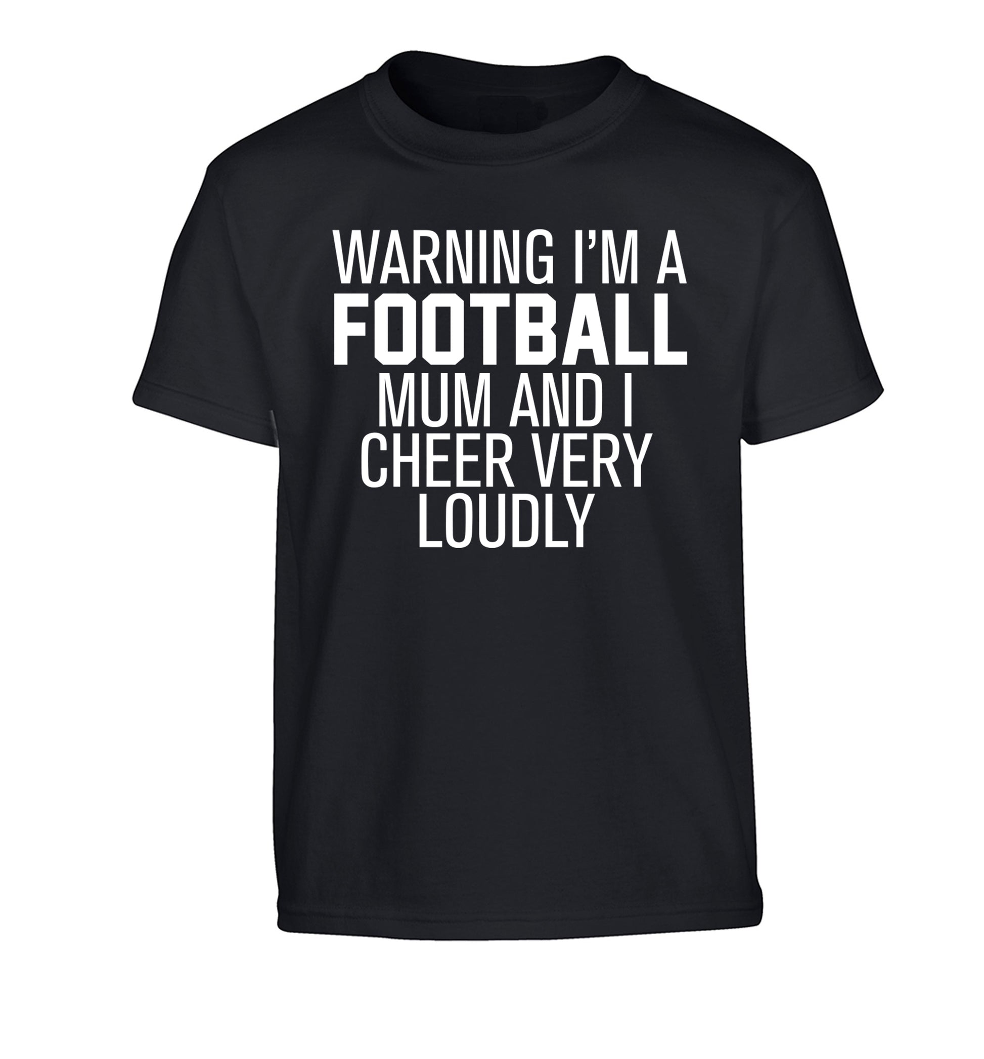 Warning I'm a football mum and I cheer very loudly Children's black Tshirt 12-14 Years