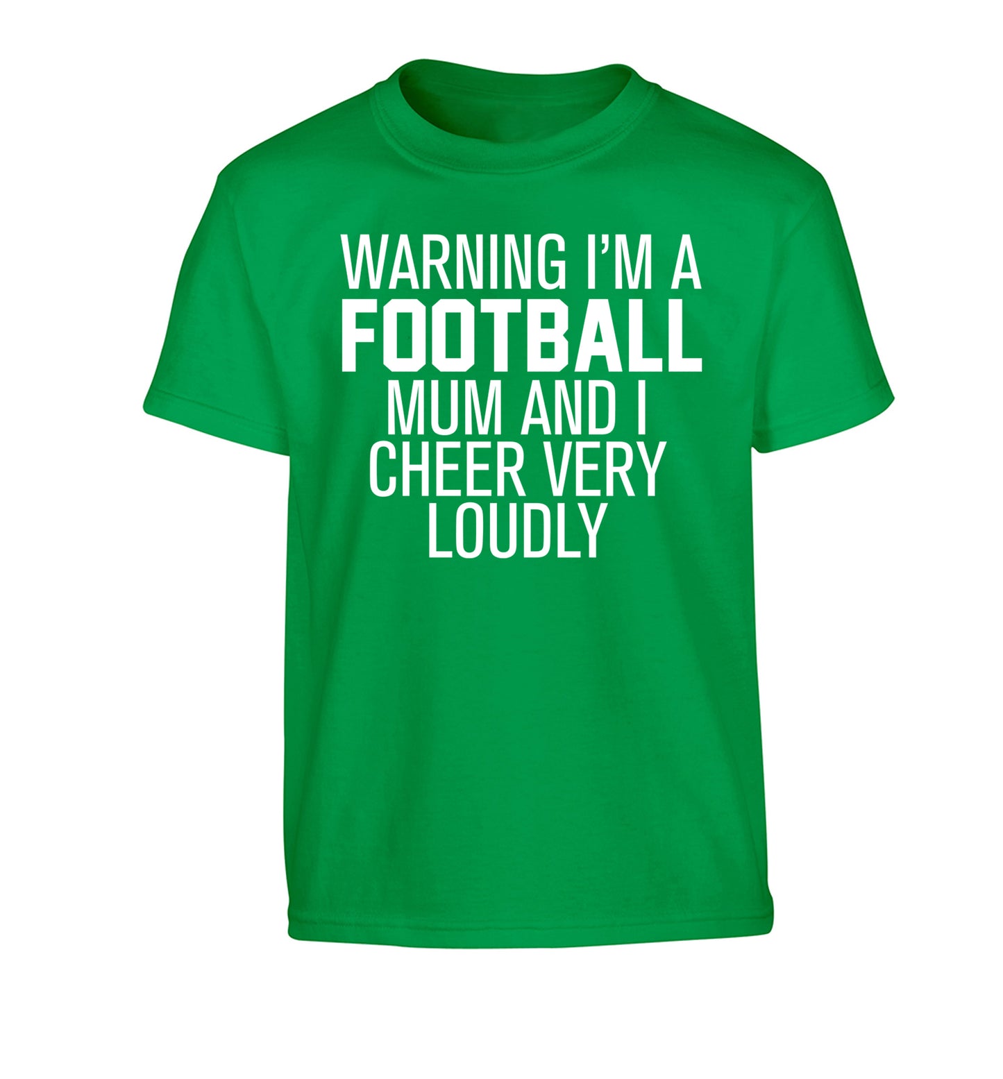 Warning I'm a football mum and I cheer very loudly Children's green Tshirt 12-14 Years