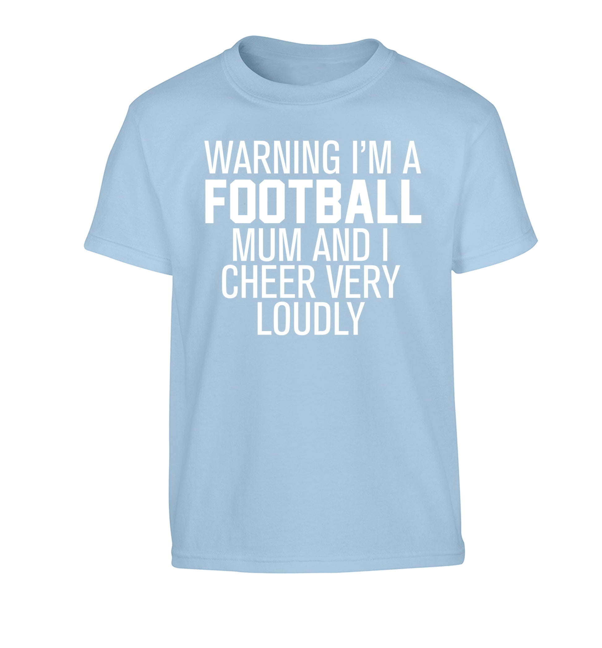 Warning I'm a football mum and I cheer very loudly Children's light blue Tshirt 12-14 Years