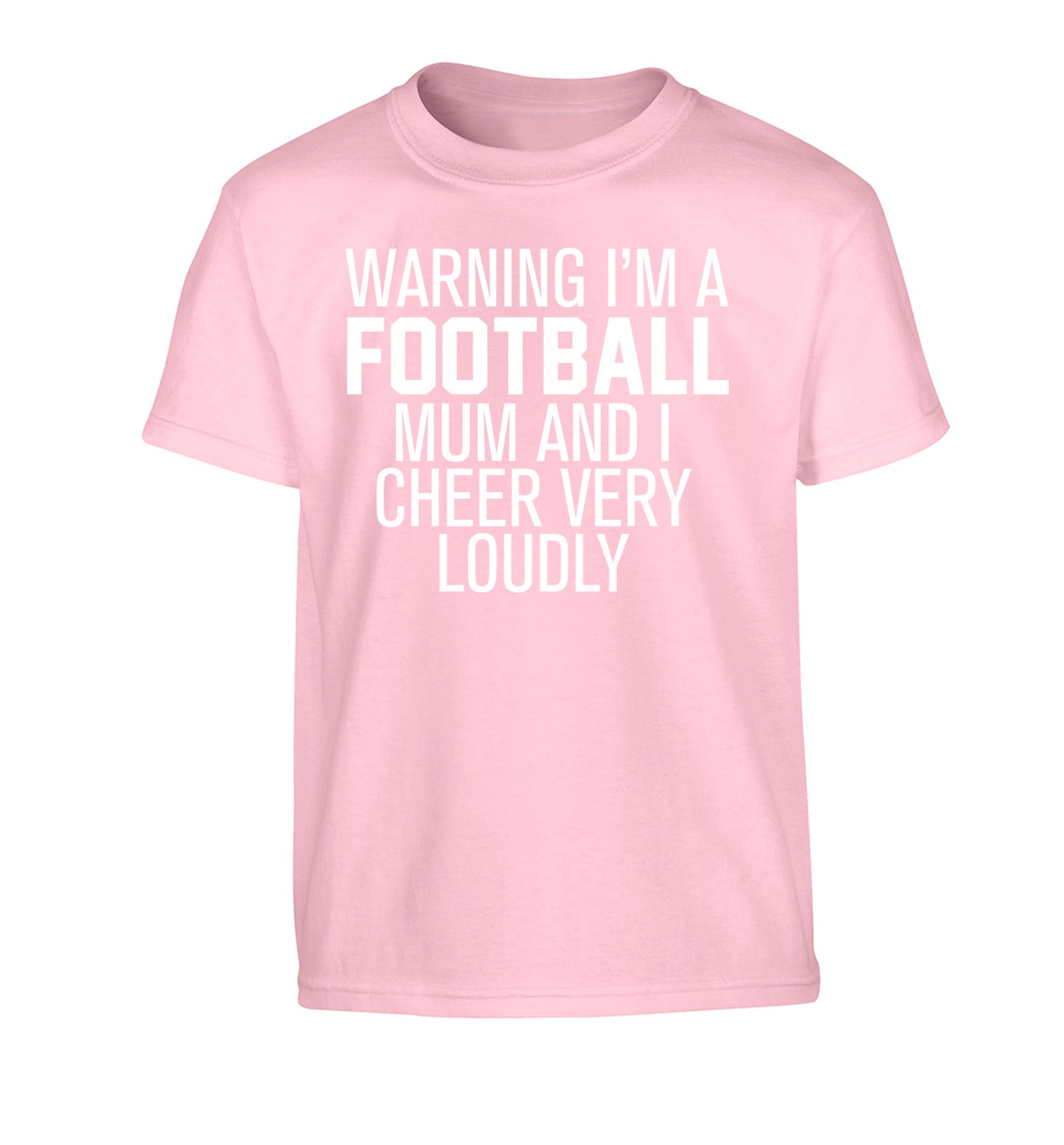 Warning I'm a football mum and I cheer very loudly Children's light pink Tshirt 12-14 Years
