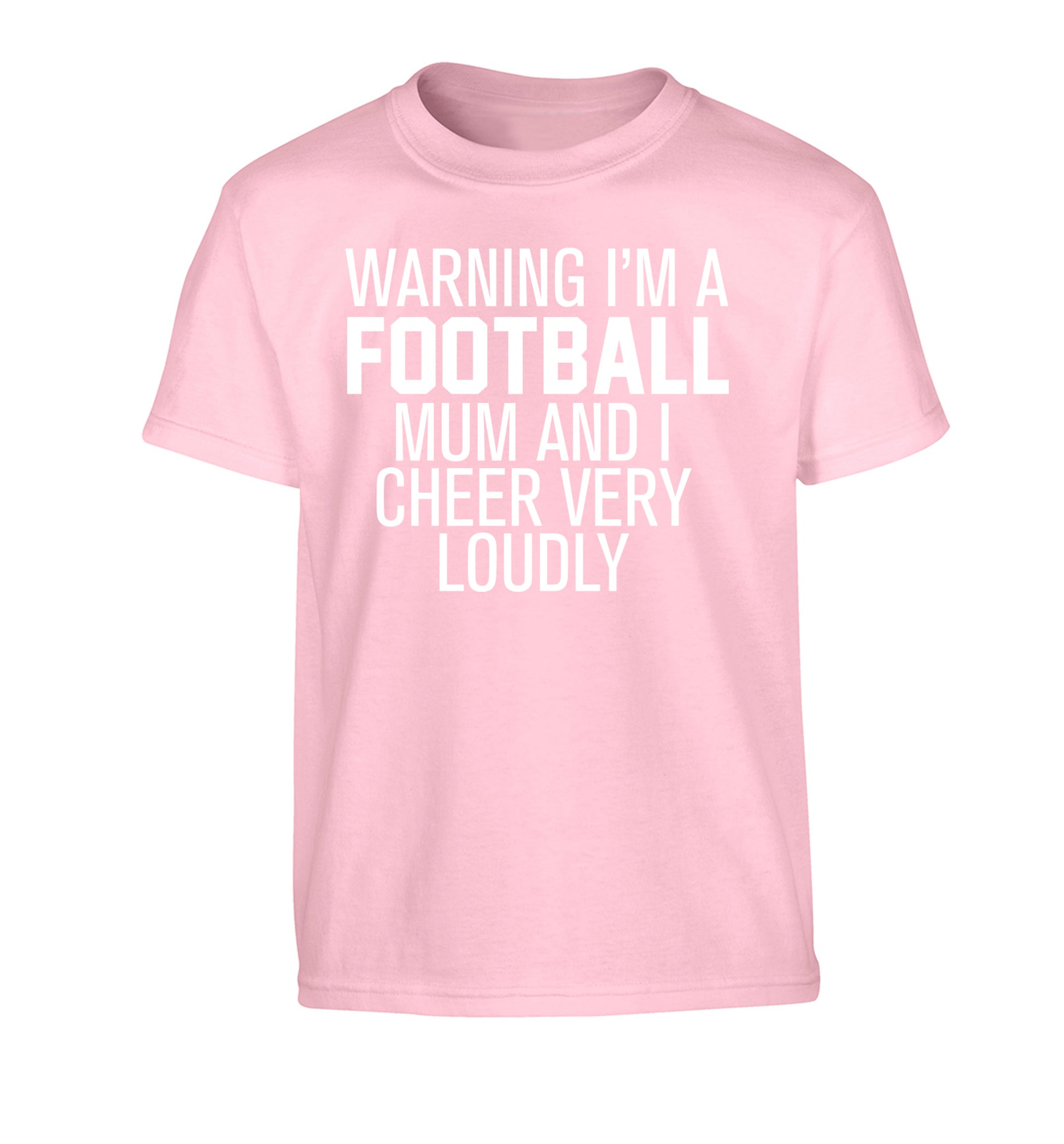 Warning I'm a football mum and I cheer very loudly Children's light pink Tshirt 12-14 Years
