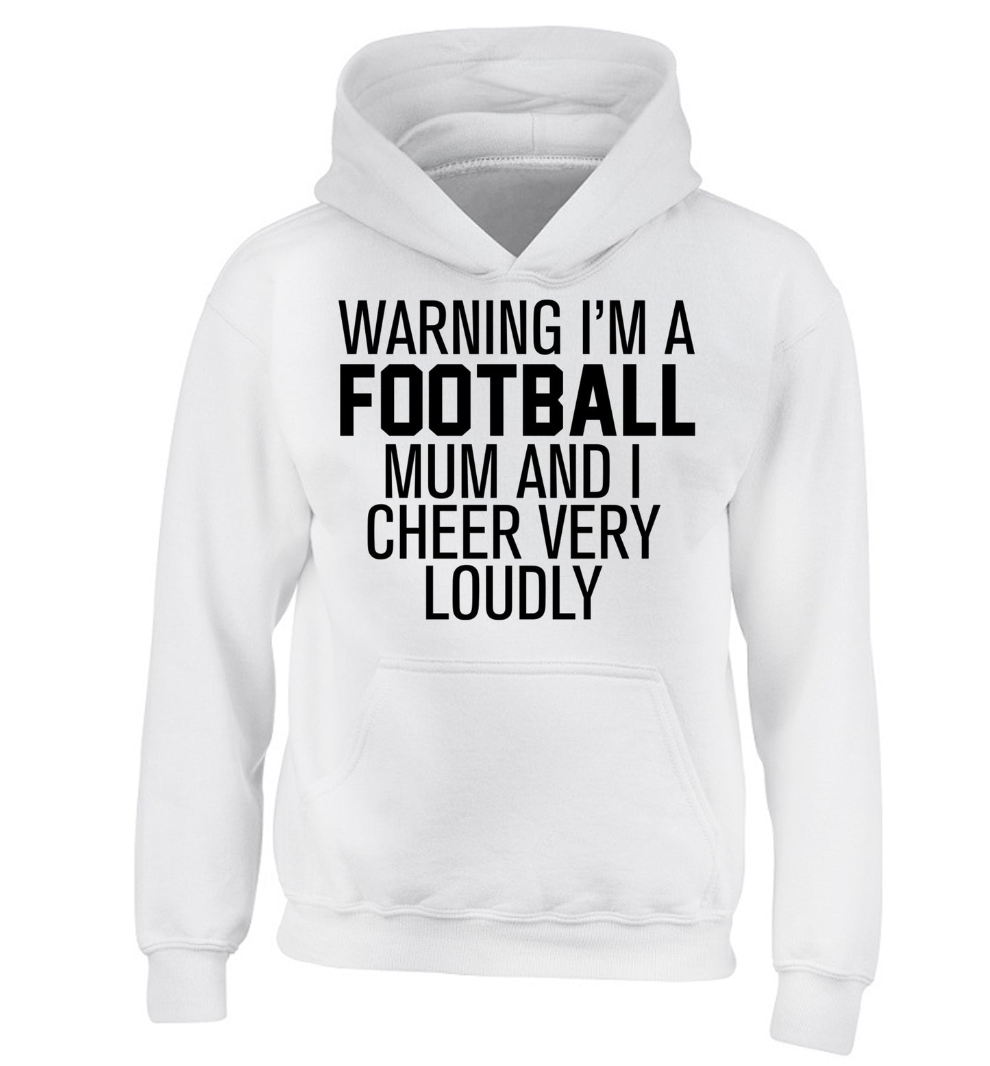 Warning I'm a football mum and I cheer very loudly children's white hoodie 12-14 Years