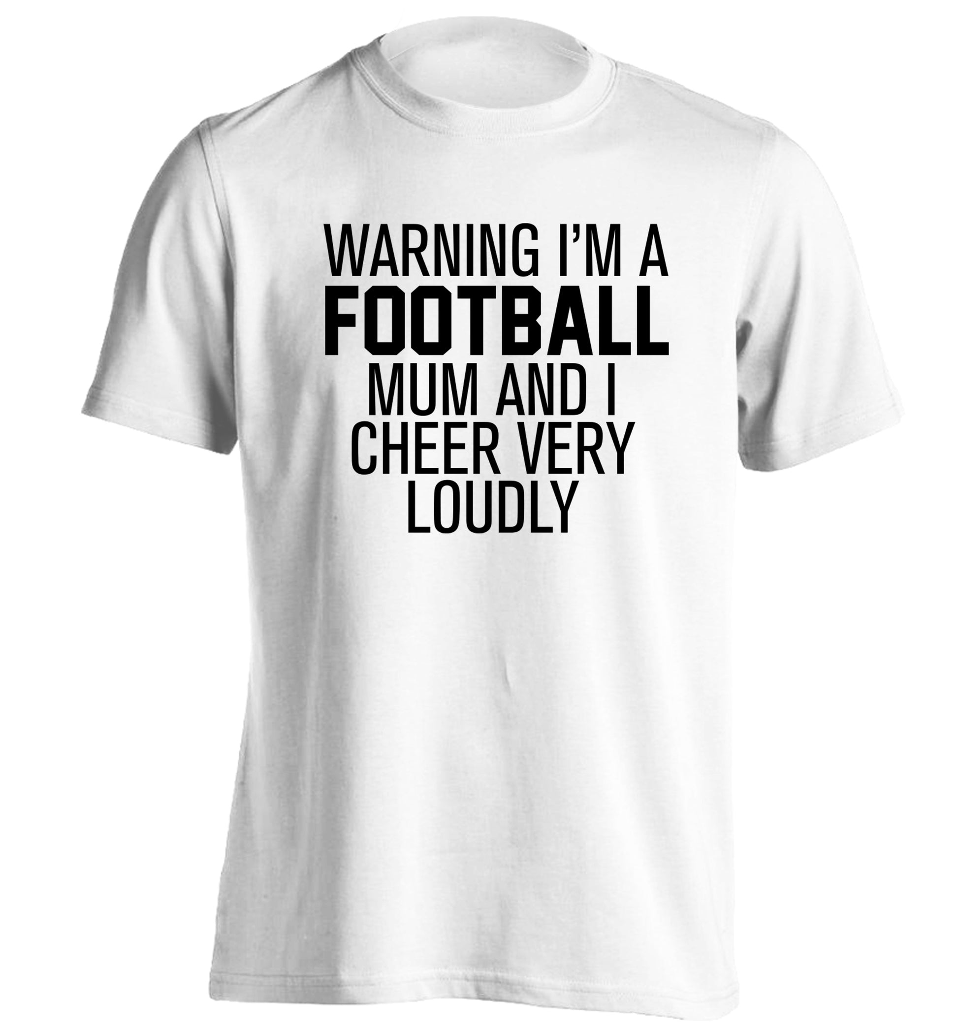 Warning I'm a football mum and I cheer very loudly adults unisexwhite Tshirt 2XL
