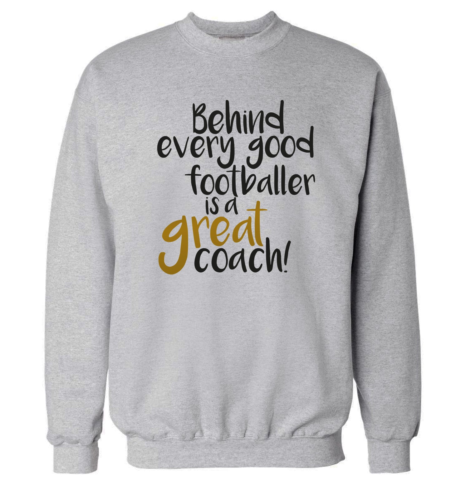 Behind every good footballer is a great coach! Adult's unisexgrey Sweater 2XL