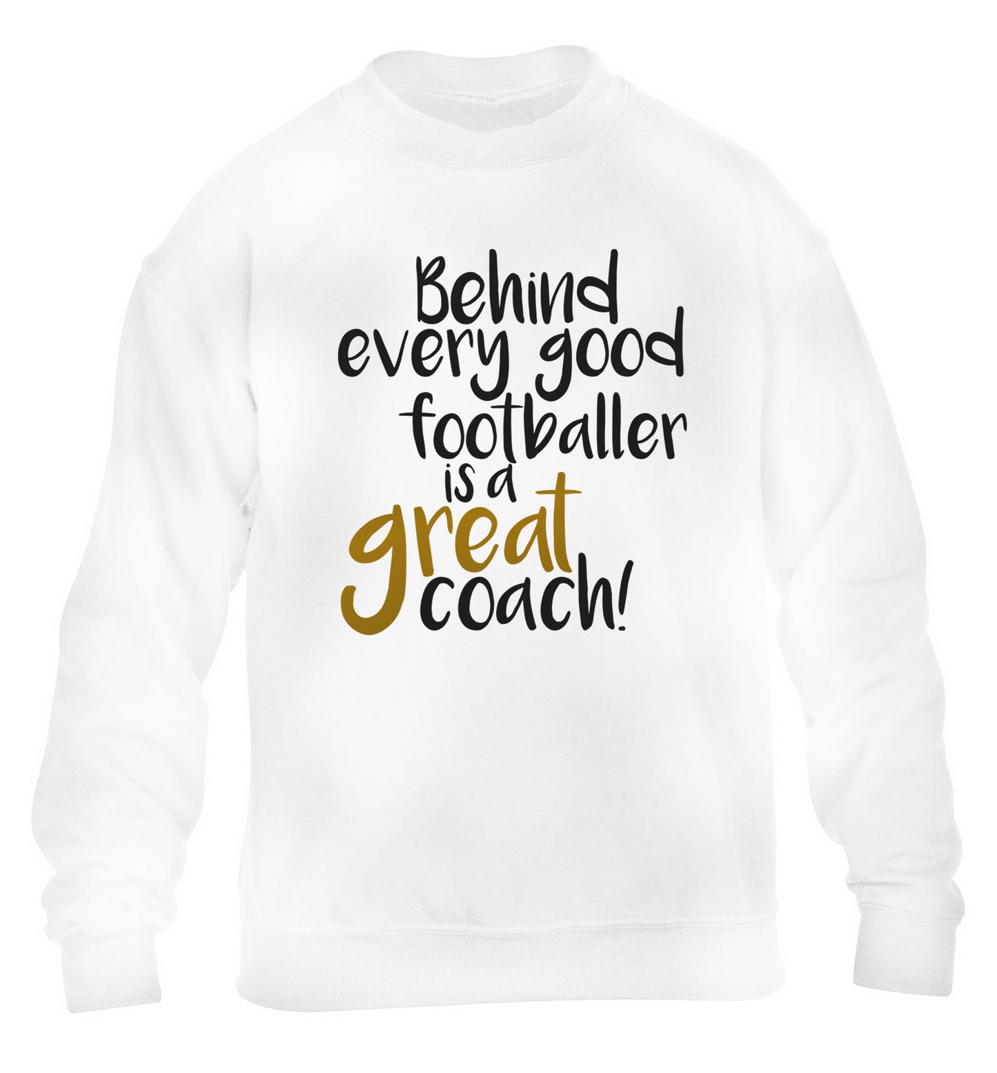 Behind every good footballer is a great coach! children's white sweater 12-14 Years