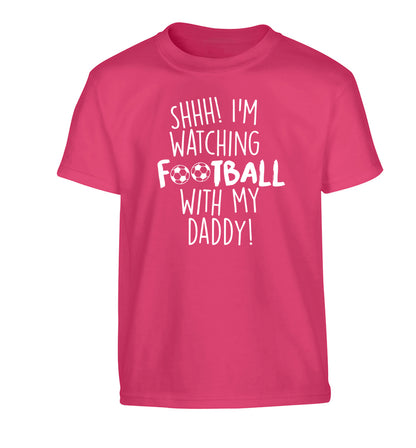 Shhh I'm watching football with my daddy Children's pink Tshirt 12-14 Years