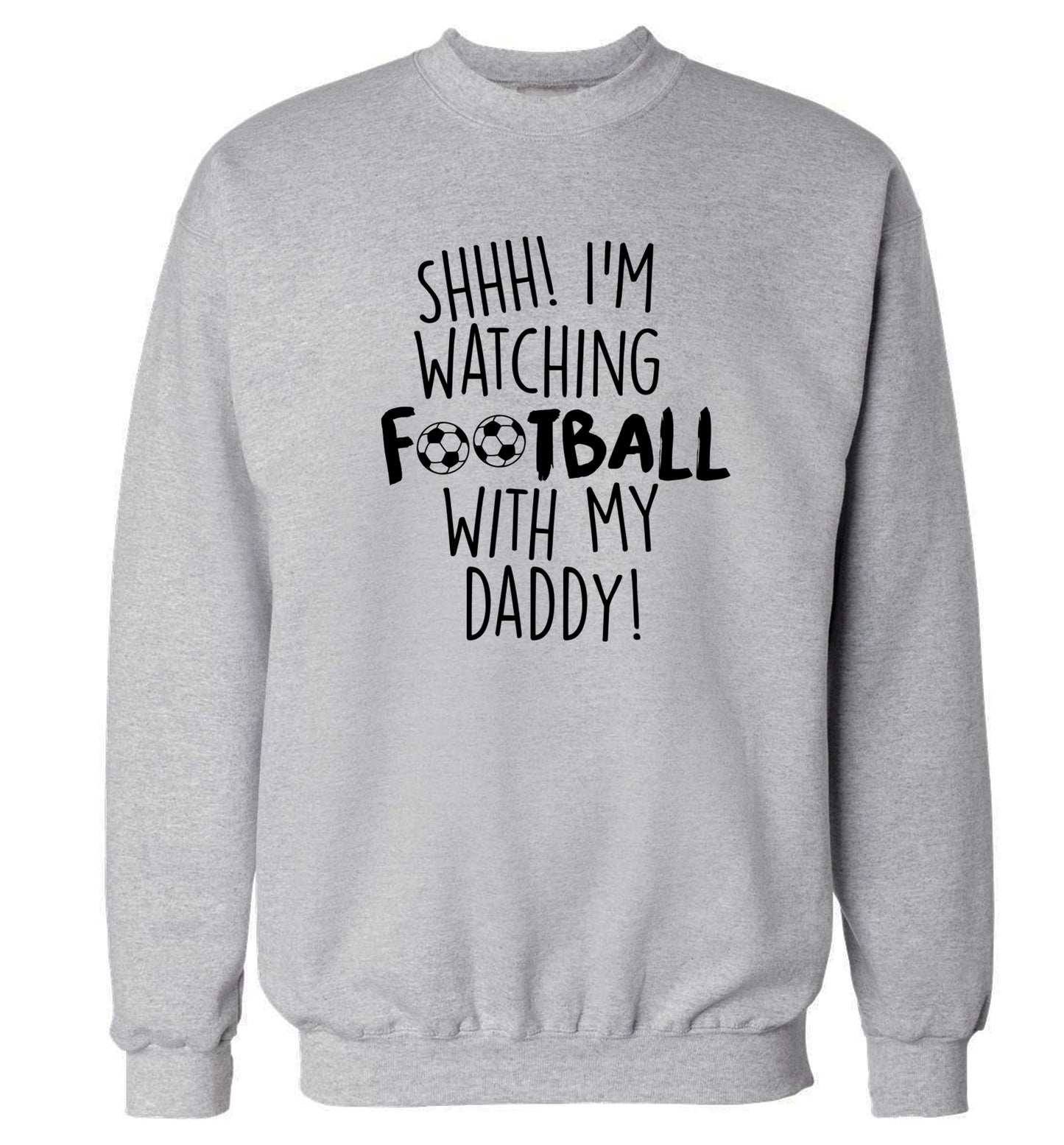 Shhh I'm watching football with my daddy Adult's unisexgrey Sweater 2XL