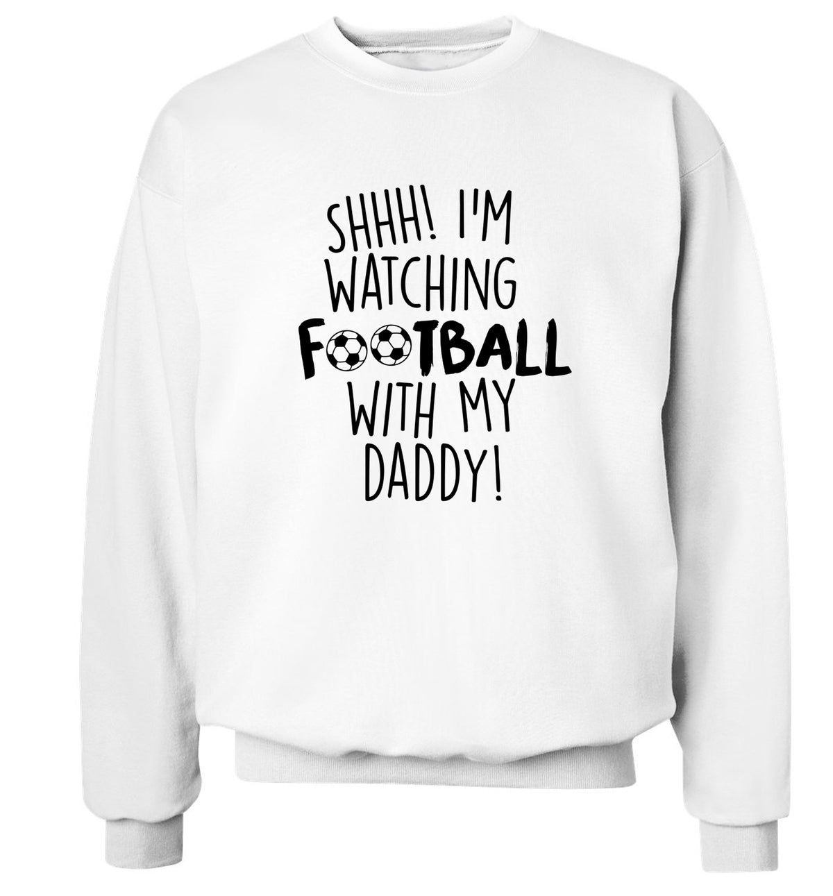 Shhh I'm watching football with my daddy Adult's unisexwhite Sweater 2XL